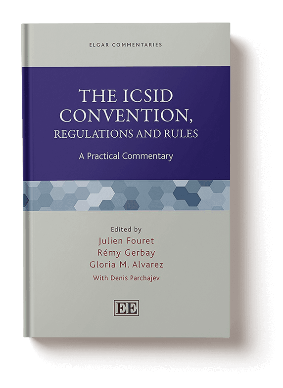 The ICSID Convention, Regulations and Rules: A Practical Commentary. Editado por Julien Fouret, Rémy Gerbay, Partner Hughes y Gloria M Álvarez.